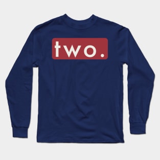 Two. Long Sleeve T-Shirt